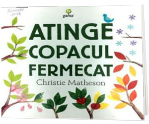 Atinge copacul fermecat (Editie cu coperti cartonate) - Christie Matheson