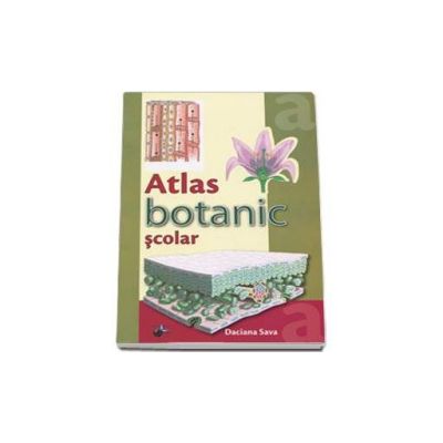 Atlas botanic scolar - Ilustratii color (Daciana Sava)
