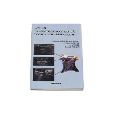 Atlas de anatomie ecografica in otorinolaringologie - Costache Adrian coordonator