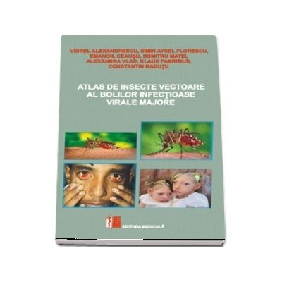 Atlas de insecte vectoare al bolilor infectioase virale majore - Viorel Alexandrescu