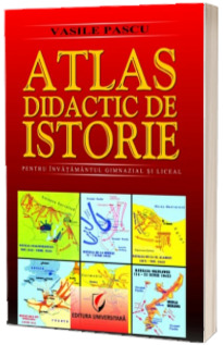 Atlas didactic de Istorie - Pentru invatamantul gimnazial si liceal - Editia a II-a, revizuita