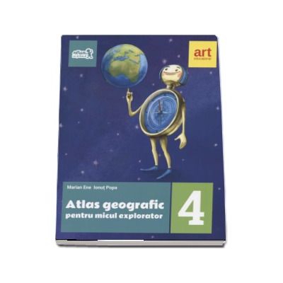 Atlas geografic pentru micul explorator clasa IV-a (Editia 2017)
