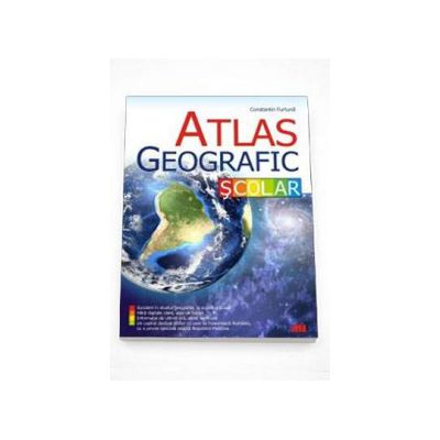 Atlas Geografic Scolar Editia a III-a - Constantin Furtuna