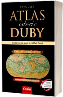 Atlas istoric Duby - Toata istoria lumii in 300 de harti