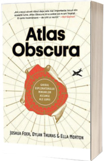 Atlas Obscura - Ghidul exploratorului minunilor ascunse ale lumii
