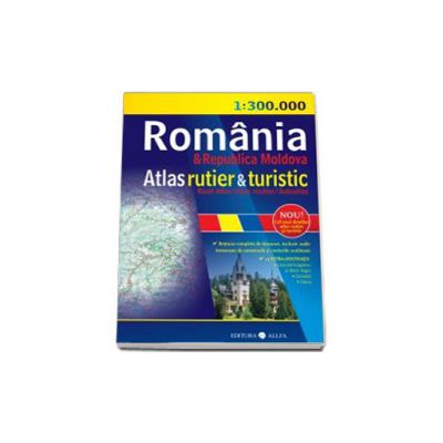 Atlas rutier si turistic - Romania si Republica Moldova