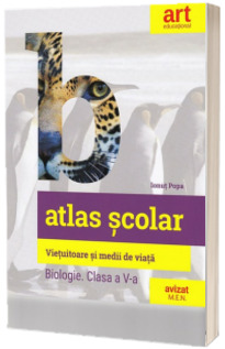 Atlas scolar de biologie. Clasa V-a. Vietuitoare si medii de viata