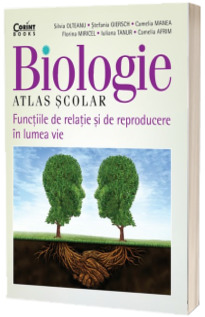 Atlas scolar de biologie. Functiile de relatie si de reproducere in lumea vie