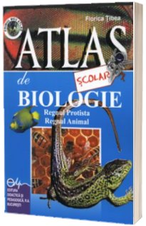 Atlas scolar de biologie - zoologic. Regnul Protista si Regnul Animal (Colectia, primul meu atlas)