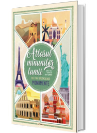 Atlasul minunilor lumii. Cele mai spectaculoase monumente