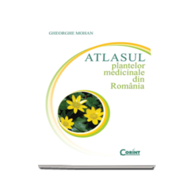Atlasul plantelor medicinale din Romania (Gheorghe Mohan)