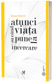 Atunci cand viata ne pune la incercare