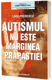 Autismul nu este marginea prapastiei - Liviu Predescu