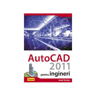 AutoCAD 2011 pentru ingineri