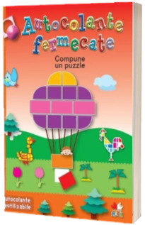 Autocolante fermecate. Compune un puzzle