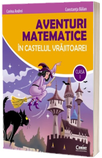 Aventuri matematice in castelul vrajitoarei - clasa I