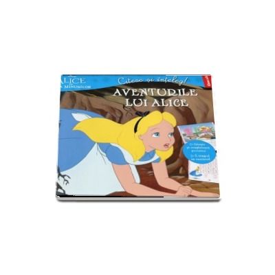 Aventurile lui Alice - Alice in Tara Minunilor. Colectia Citesc si inteleg! (clasa a II-a)