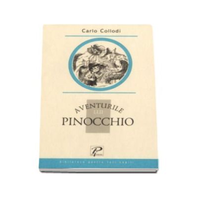 Aventurile lui Pinocchio - Biblioteca pentru toti copiii
