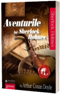 Aventurile lui Sherlock Holmes - Volumul I (Sir. Arthur Conan Doyle)