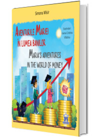 Aventurile Mariei in lumea banilor. Maria s adventures in the world of money
