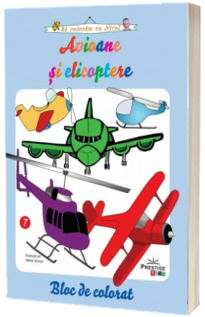 Avioane si elicoptere - Bloc de colorat (Sa coloram cu Nicol)