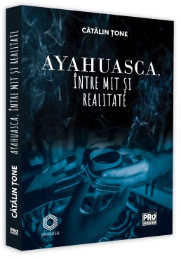Ayahuasca, intre mit si realitate
