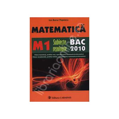 Bac 2010 M1 matematica - Subiecte rezolvate