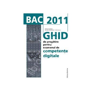 Bac 2011. Competente digitale - Ghid de pregatire pentru examene