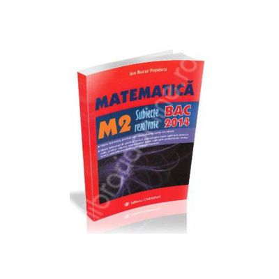 Bac 2014. Matematica (M2), bacalaureat 2014. Subiecte rezolvate