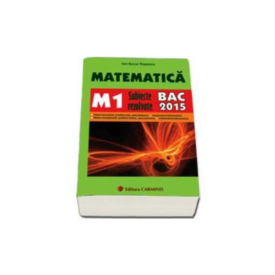 Bac 2015. Matematica (M1) bacalaureat 2015. Subiecte rezolvate