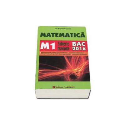 Bac 2016. Matematica (M1) bacalaureat 2016. Subiecte rezolvate