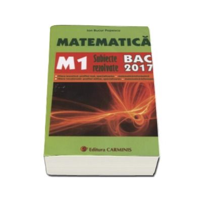 Bac 2017. Matematica (M1) bacalaureat 2017. Subiecte rezolvate