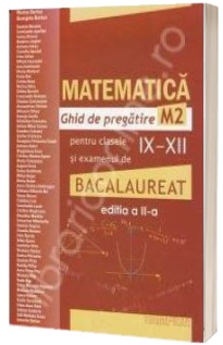 Bacalaureat 2012 Matematica - Ghid de pregatire M2 (editia a II-a)