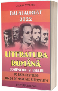 Bacalaureat 2022 Literatura romana. Comentarii si eseuri pe baza textelor din 20 de manuale alternative