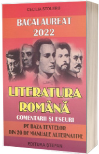 Bacalaureat 2022 Literatura romana. Comentarii si eseuri pe baza textelor din 20 de manuale alternative