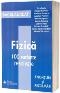 Bacalaureat 2024 Fizica 100 variante rezolvate. Enunturi si rezolvari