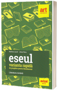 Bacalaureat 2025. ESEUL, varianta rapida de pregatire pentru Bacalaureat. LITERATURA ROMANA