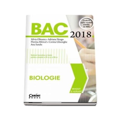 Bacalaureat Biologie 2018 - Notiuni teoretice si teste pentru clasele a XI-a si a XII-a (Silvia Olteanu)