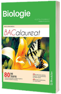 Bacalaureat Biologie, Vegetala si Animala. 80 de teste pentru clasele a IX-a si a X-a