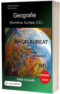 Bacalaureat Geografie 2023. Sinteze. teste, rezolvari