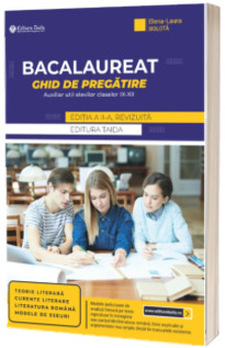 Bacalaureat. Ghid de pregatire. Auxiliar util elevilor claselor IX-XII