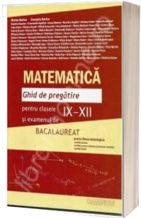 Bacalaureat Matematica 2013. Ghid de pregatire pentru clasele IX-XII (Maro)