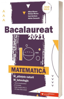Bacalaureat matematica 2021. Matematica M_stiintele-naturii, M_tehnologic (Avizat M.E.C)