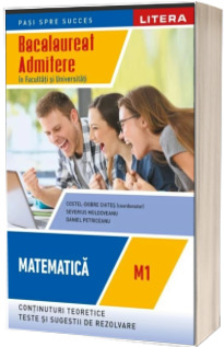 Bacalaureat. Matematica. M1. Admitere in facultati si universitati. Clasa a XII-a