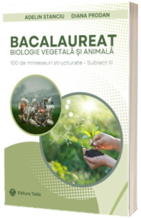 Bacalaureat pentru clasele IX-X. Biologie vegetala si animala