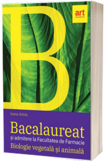 Bacalaureat si admitere la facultatea de farmacie, biologie vegetala si animala, clasele IX - X