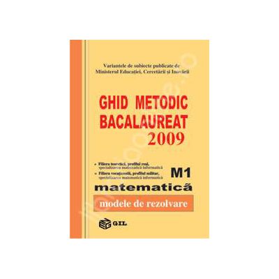 Bacalaureat matematica M1 2009. Ghid metodic, modele de rezolvare