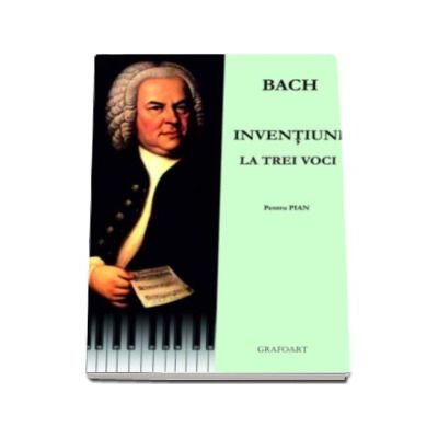 Bach. Inventiuni la trei voci - Pentru pian