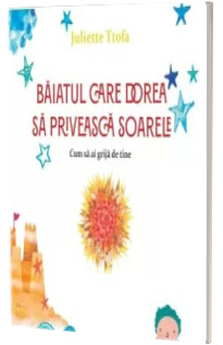 Baiatul care dorea sa priveasca soarele