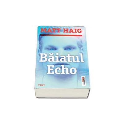 Baiatul Echo - Matt Haig